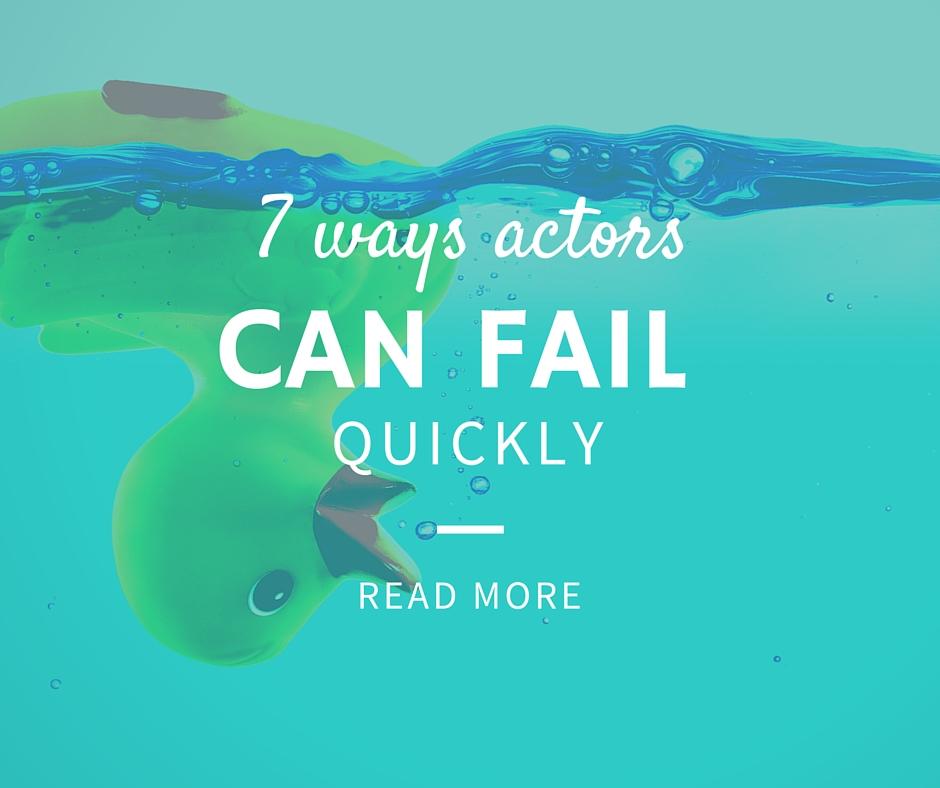 7 ways actors can fail quickly 2