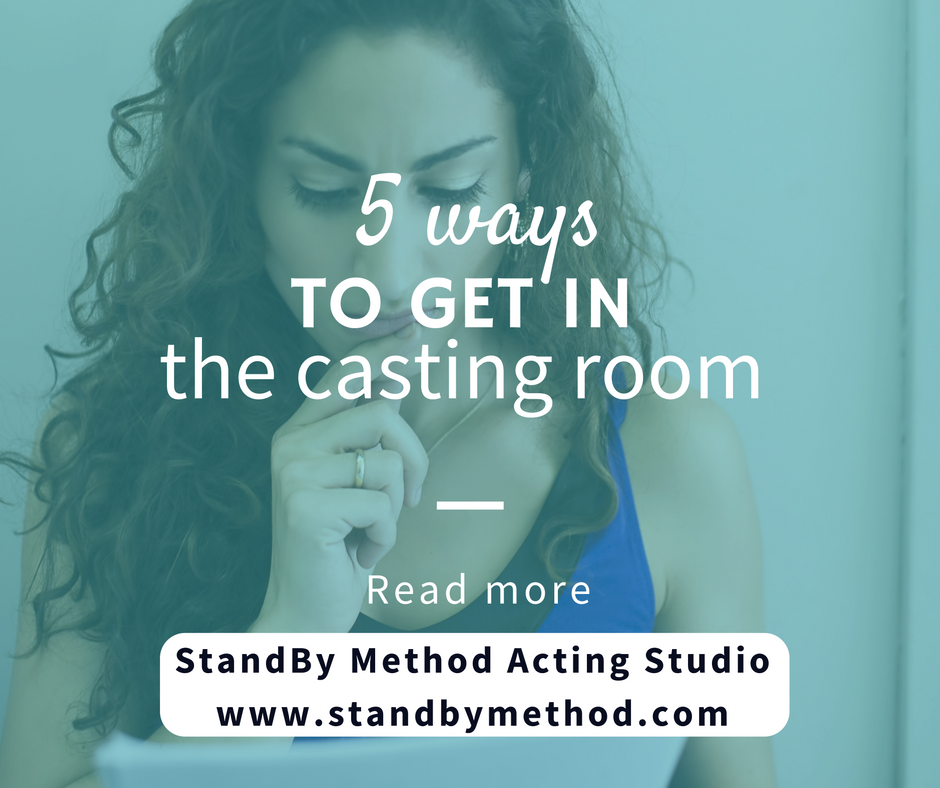 5 ways to get in the casting room