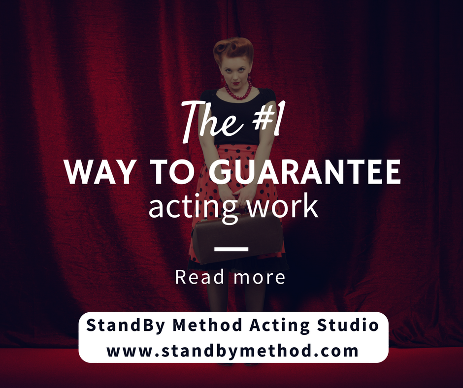 The #1 way to guarantee acting work